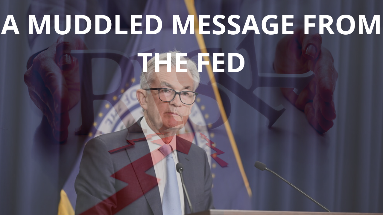 A muddled message from The Fed